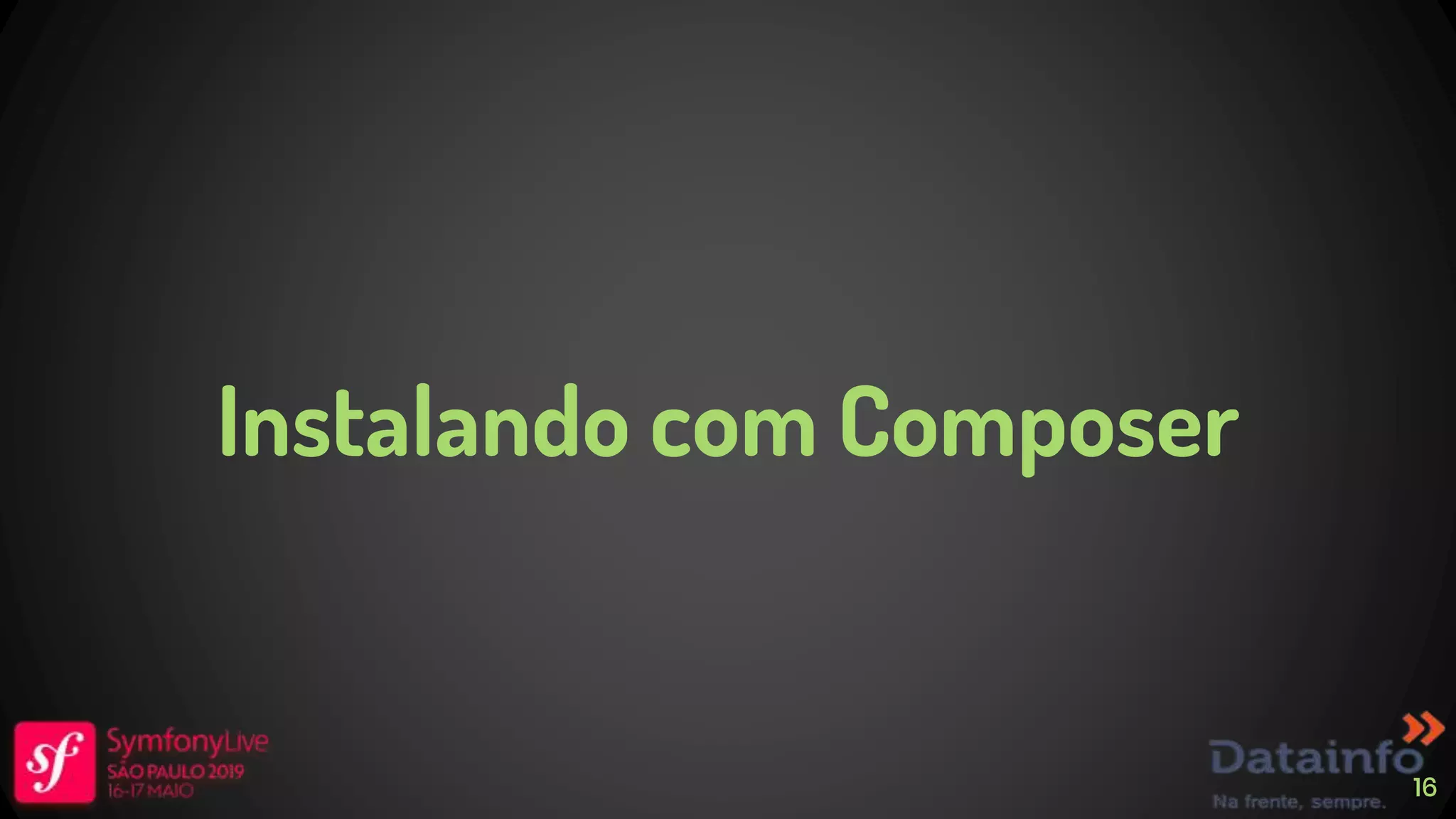 Instalando com Composer 16 