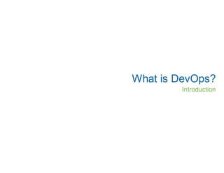 What is DevOps?
        Introduction
 