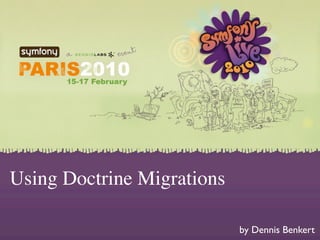 Using Doctrine Migrations

                            by Dennis Benkert
 