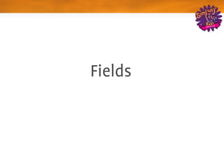 Fields
 