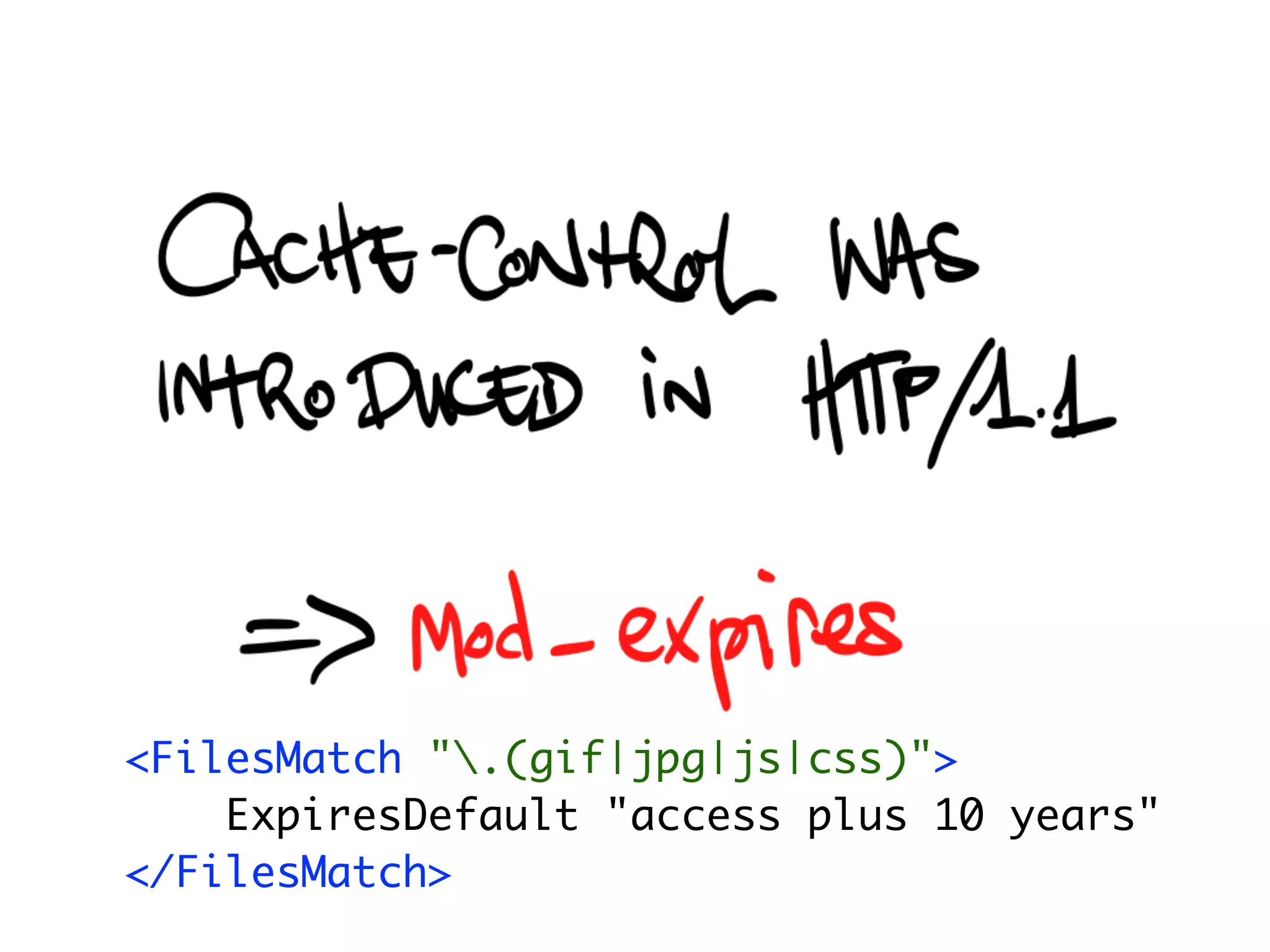 <FilesMatch ".(gif|jpg|js|css)">
    ExpiresDefault "access plus 10 years"
</FilesMatch>
 