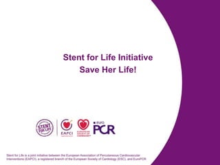 Stent for Life Initiative
Save Her Life!
 