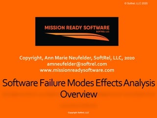 © Softrel, LLC 2020
SoftwareFailureModesEffectsAnalysis
Overview
 