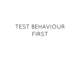 TEST BEHAVIOURTEST BEHAVIOUR
FIRSTFIRST
 