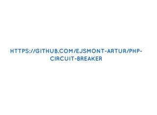 HTTPS://GITHUB.COM/EJSMONT-ARTUR/PHP-HTTPS://GITHUB.COM/EJSMONT-ARTUR/PHP-
CIRCUIT-BREAKERCIRCUIT-BREAKER
 