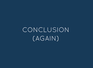 CONCLUSIONCONCLUSION
(AGAIN)(AGAIN)
 