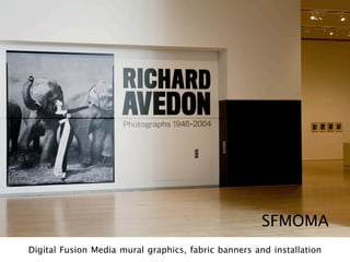 SFMOMA
Digital Fusion Media mural graphics, fabric banners and installation
 