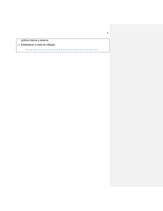 6
pública interna e externa;
 Estabelecer a meta de inflação.
 
