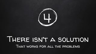 There isn’t a solution
4
That works for all the problems
 