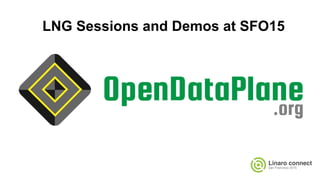LNG Sessions and Demos at SFO15
 