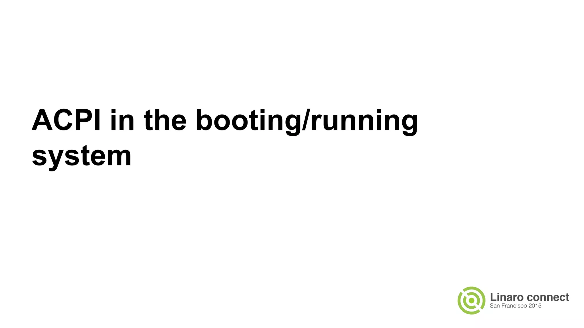 ACPI in the booting/running
system
 