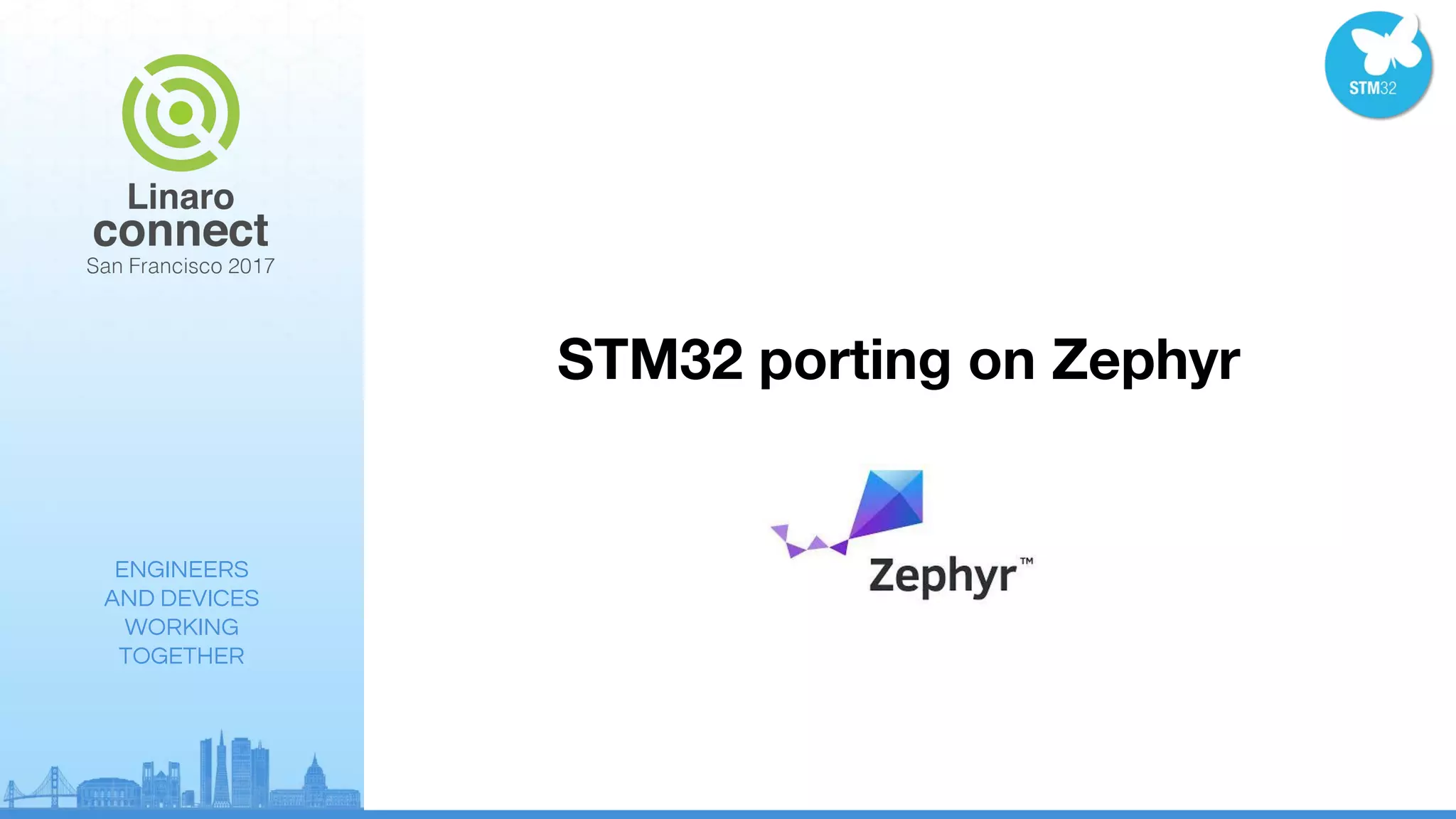 ENGINEERS
AND DEVICES
WORKING
TOGETHER
STM32 porting on Zephyr
 