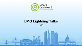 LMG Lightning Talks
LMG
 