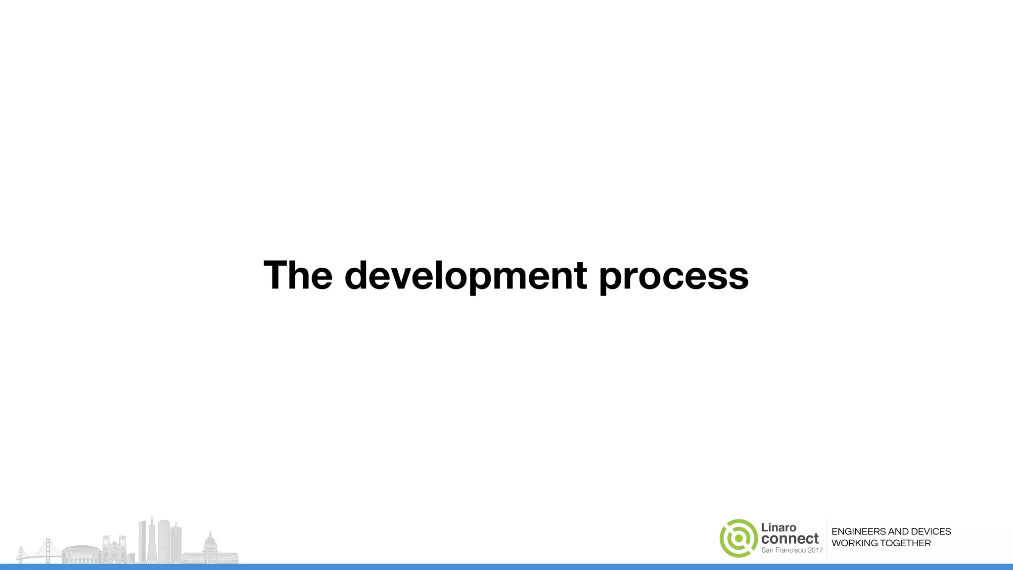 ENGINEERS AND DEVICES
WORKING TOGETHER
The development process
 