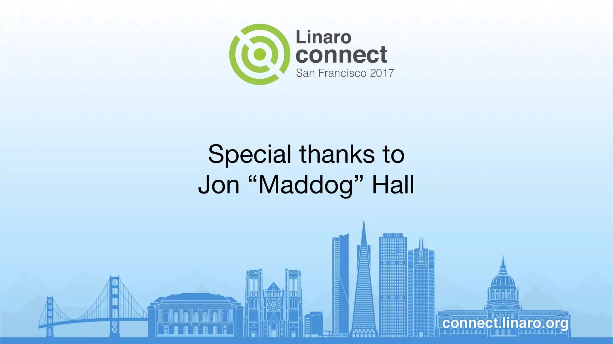 Special thanks to
Jon “Maddog” Hall
 