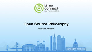 Open Source Philosophy
Daniel Lezcano
 