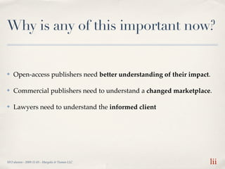 Why is any of this important now?


✤   Open-access publishers need better understanding of their impact.

✤   Commercial ...