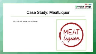 28
Case Study: MeatLiquor
Click the link below PDF to follow
 