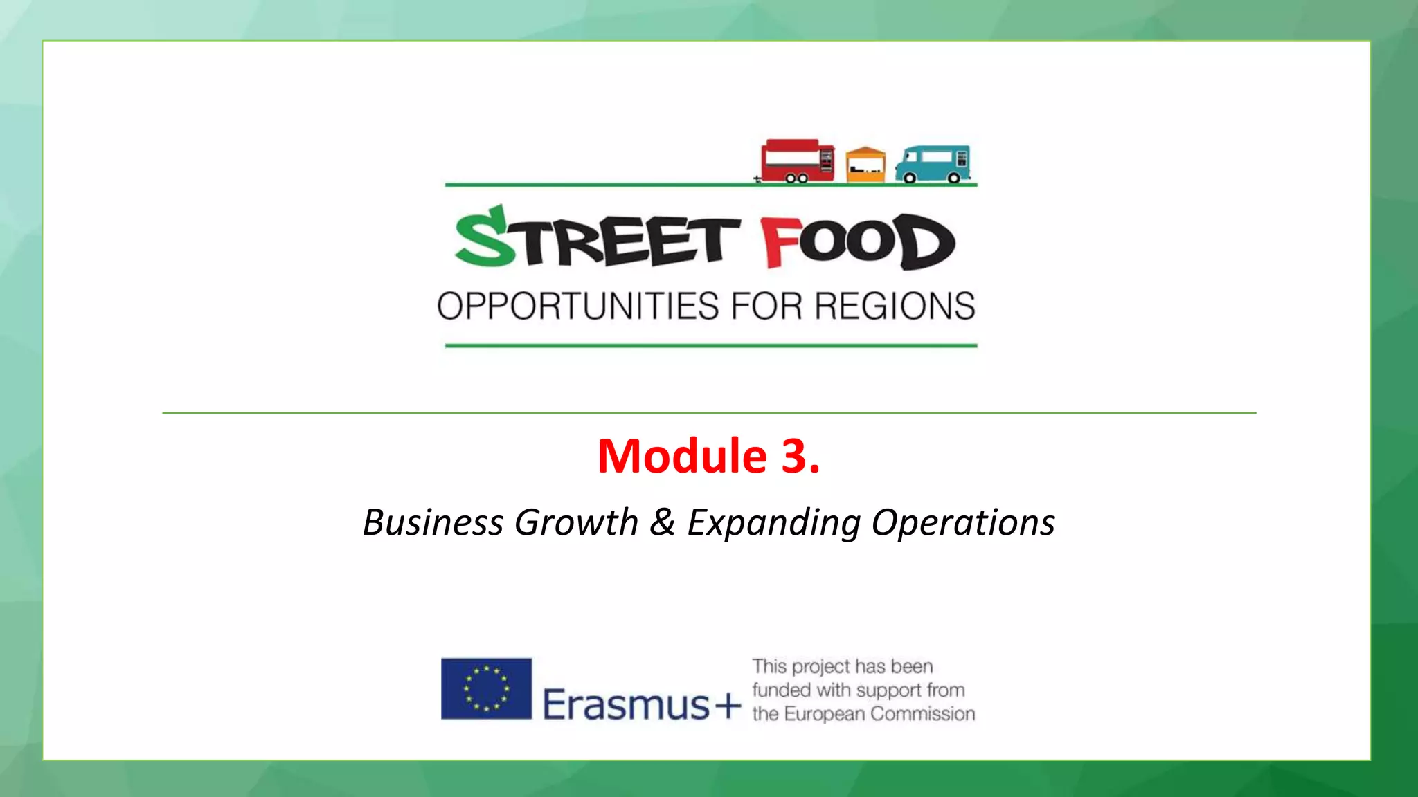 Module 3.
Business Growth & Expanding Operations
 