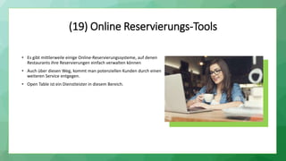 (19) Online Reservierungs-Tools
• Es gibt mittlerweile einige Online-Reservierungssysteme, auf denen
Restaurants ihre Rese...