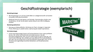 Geschäftsstrategie (exemplarisch)
Marketingstrategie
• Wir konzentrieren uns auf eine starke Nähe zur Lokalgemeinschaft un...