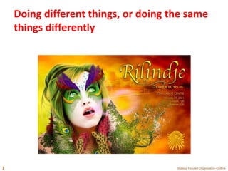 Doing different things, or doing the same
things differently
Strategy Focused Organization-Outline3
 
