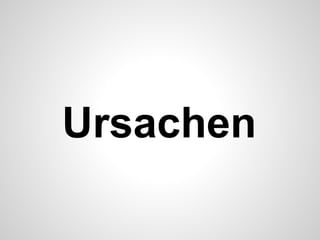 Ursachen
 