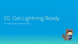 10. Get Lightning Ready
Take Advantage of What’s Next
 