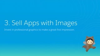 3. Sell Apps with Images
Invest in professional graphics to make a great first impression.
 