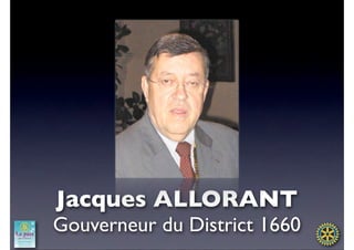 Jacques ALLORANT
Gouverneur du District 1660
 