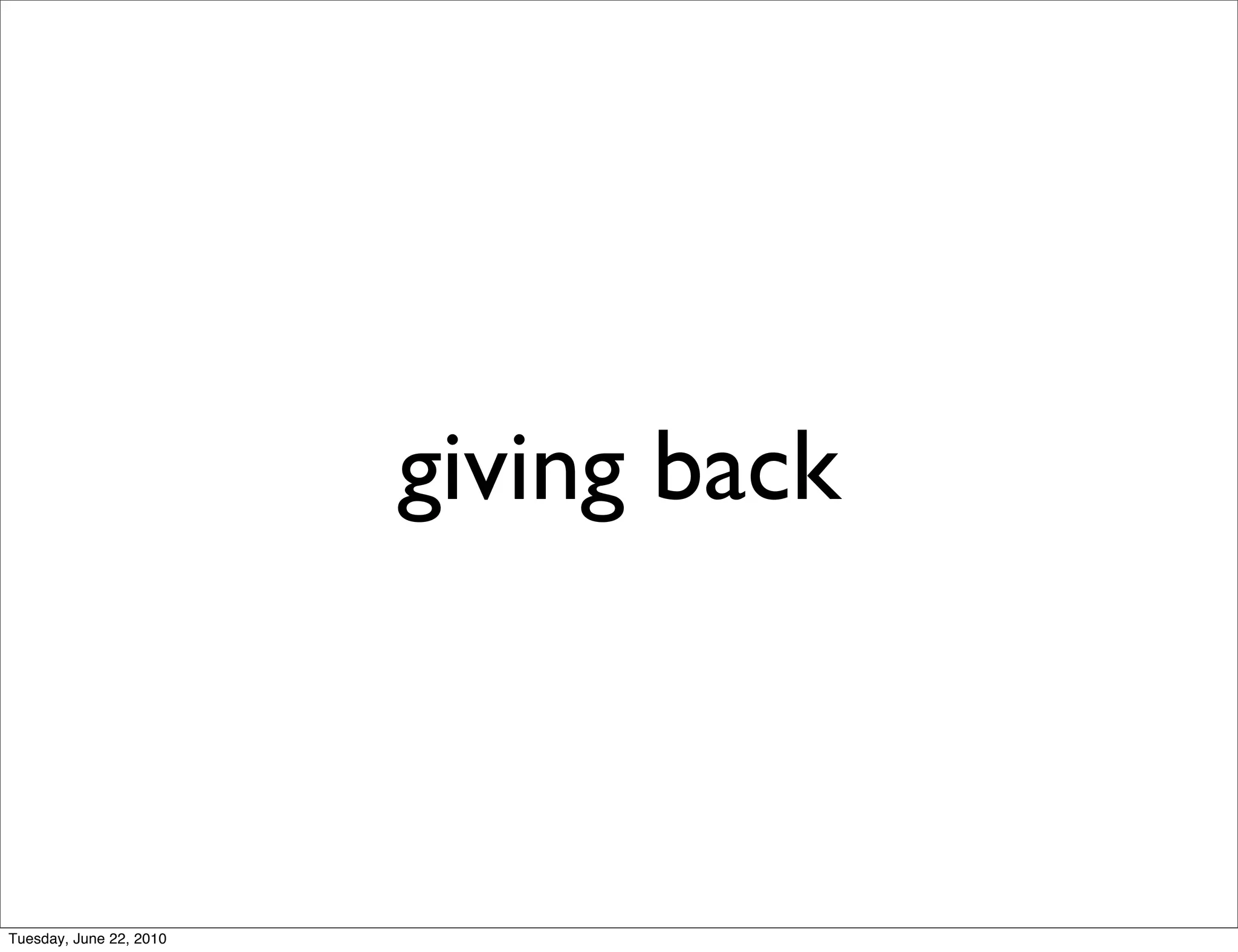 giving back



Tuesday, June 22, 2010
 