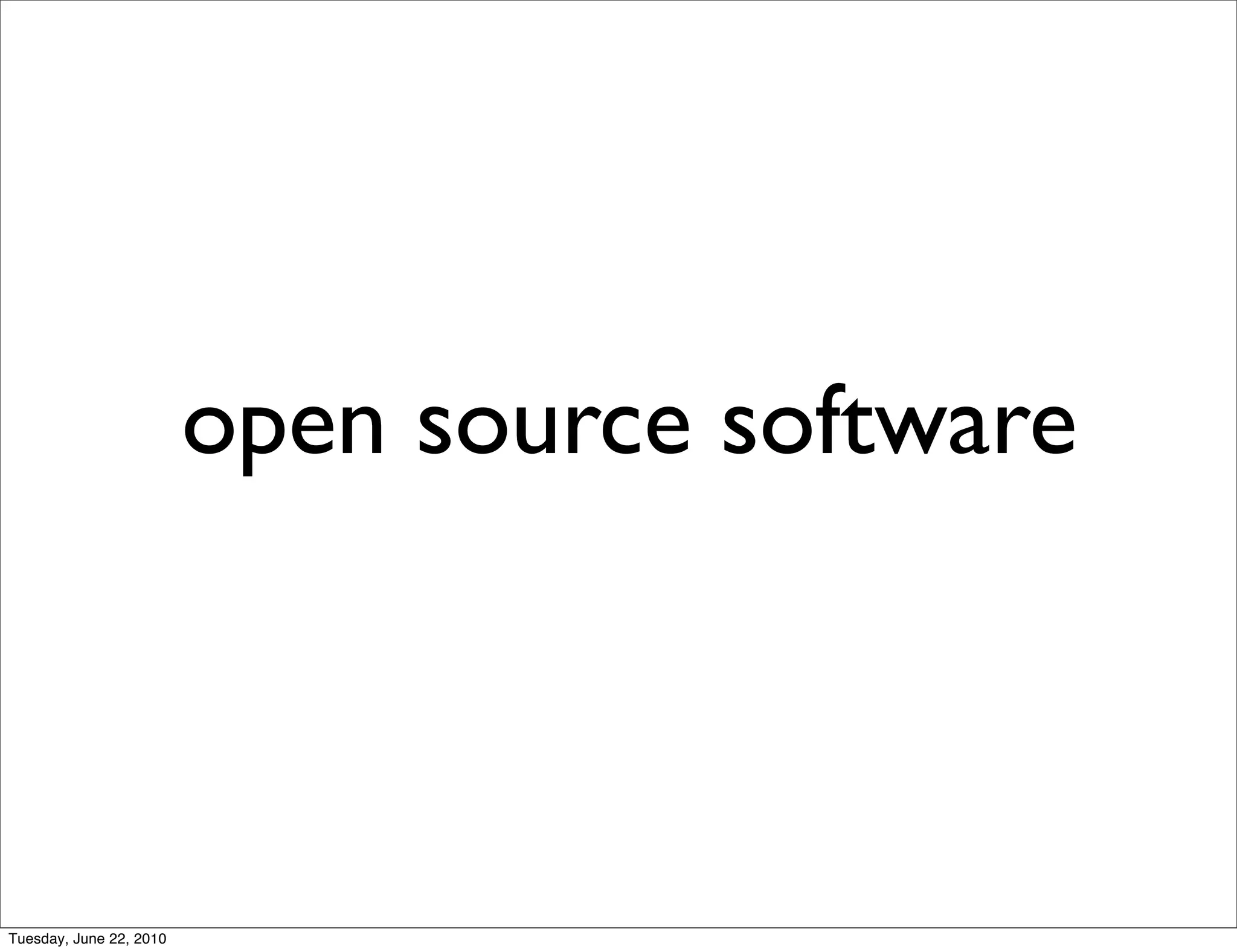 open source software



Tuesday, June 22, 2010
 