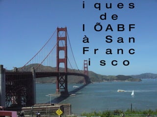 Chroniques de l’ABF à San Francisco 