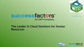 The Leader in Cloud Solutions for Human
Resources
BGB
SOFTWARE HOUSE
 