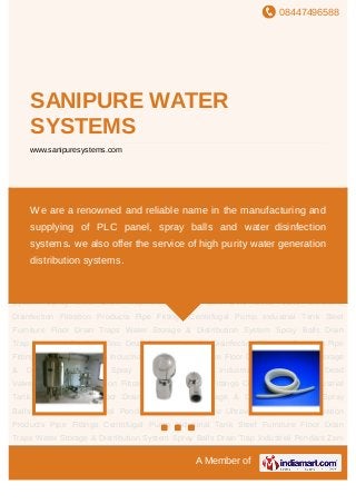08447496588
A Member of
SANIPURE WATER
SYSTEMS
www.sanipuresystems.com
Water Storage & Distribution System Spray Balls Drain Trap Industrial Pendant Zero Dead
Valve Ultraviolet Disinfection Filtration Products Pipe Fittings Centrifugal Pump Industrial
Tank Steel Furniture Floor Drain Traps Water Storage & Distribution System Spray
Balls Drain Trap Industrial Pendant Zero Dead Valve Ultraviolet Disinfection Filtration
Products Pipe Fittings Centrifugal Pump Industrial Tank Steel Furniture Floor Drain
Traps Water Storage & Distribution System Spray Balls Drain Trap Industrial Pendant Zero
Dead Valve Ultraviolet Disinfection Filtration Products Pipe Fittings Centrifugal
Pump Industrial Tank Steel Furniture Floor Drain Traps Water Storage & Distribution
System Spray Balls Drain Trap Industrial Pendant Zero Dead Valve Ultraviolet
Disinfection Filtration Products Pipe Fittings Centrifugal Pump Industrial Tank Steel
Furniture Floor Drain Traps Water Storage & Distribution System Spray Balls Drain
Trap Industrial Pendant Zero Dead Valve Ultraviolet Disinfection Filtration Products Pipe
Fittings Centrifugal Pump Industrial Tank Steel Furniture Floor Drain Traps Water Storage
& Distribution System Spray Balls Drain Trap Industrial Pendant Zero Dead
Valve Ultraviolet Disinfection Filtration Products Pipe Fittings Centrifugal Pump Industrial
Tank Steel Furniture Floor Drain Traps Water Storage & Distribution System Spray
Balls Drain Trap Industrial Pendant Zero Dead Valve Ultraviolet Disinfection Filtration
Products Pipe Fittings Centrifugal Pump Industrial Tank Steel Furniture Floor Drain
Traps Water Storage & Distribution System Spray Balls Drain Trap Industrial Pendant Zero
We are a renowned and reliable name in the manufacturing and
supplying of PLC panel, spray balls and water disinfection
systems. we also offer the service of high purity water generation
distribution systems.
 