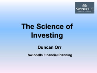5000.1 The Science of Investing   Duncan Orr  Swindells Financial Planning 