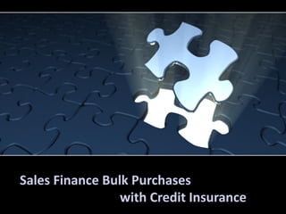 Sales Finance Bulk Purchases
with Credit Insurance

 