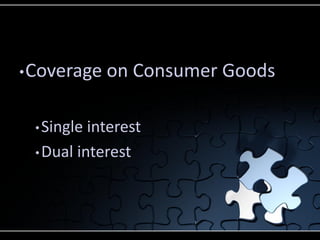 • Coverage

• Single

on Consumer Goods

interest
• Dual interest

 