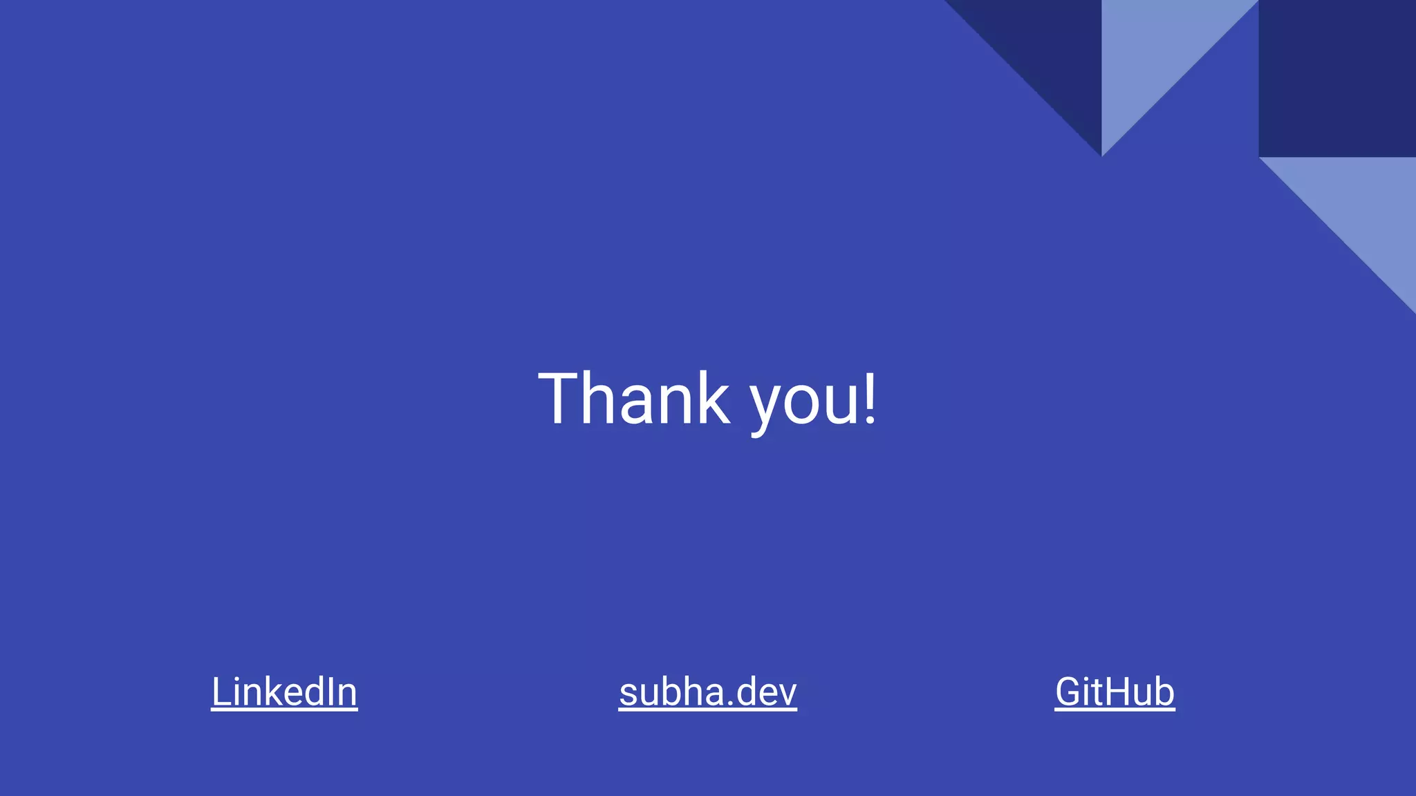 Thank you! subha.dev GitHubLinkedIn 