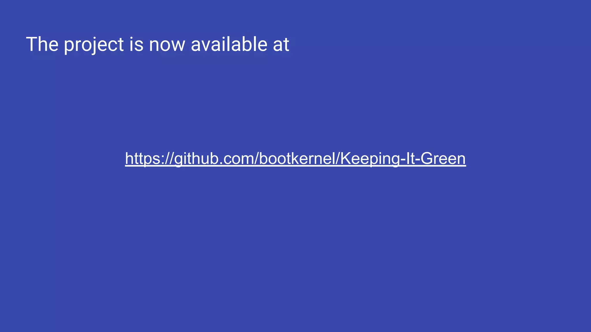The project is now available at https://github.com/bootkernel/Keeping-It-Green 