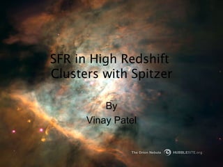 SFR in High Redshift  Clusters with Spitzer By Vinay Patel 