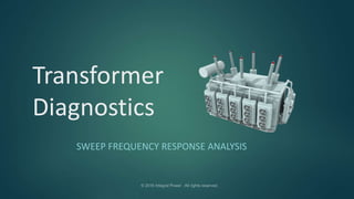 Transformer
Diagnostics
SWEEP FREQUENCY RESPONSE ANALYSIS
 