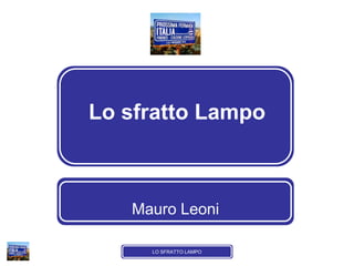 LO SFRATTO LAMPO
Lo sfratto Lampo
Mauro Leoni
 
