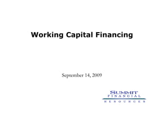September 14, 2009 Working Capital Financing 