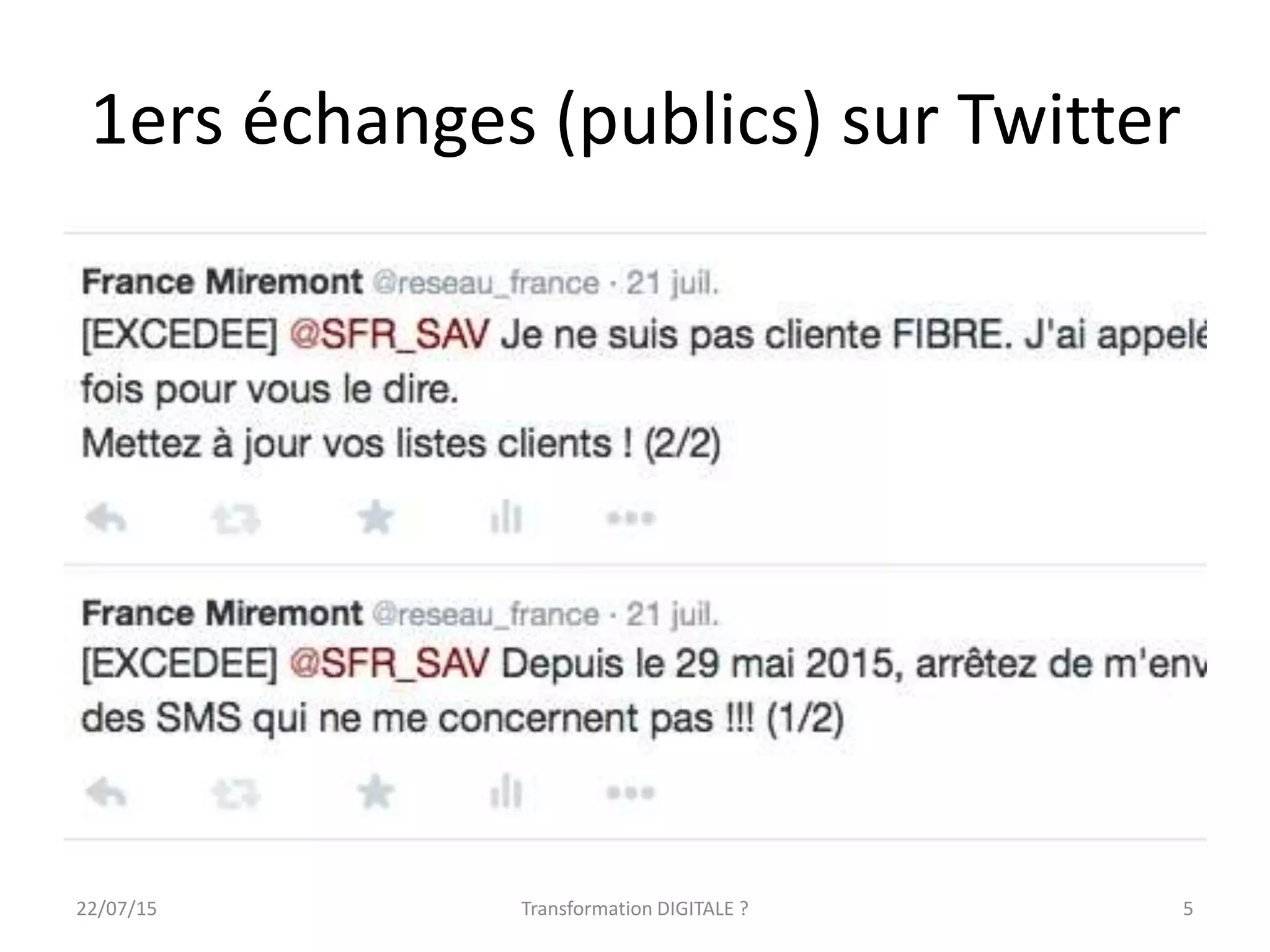 1ers échanges (publics) sur Twitter
522/07/15 Transformation DIGITALE ?
 