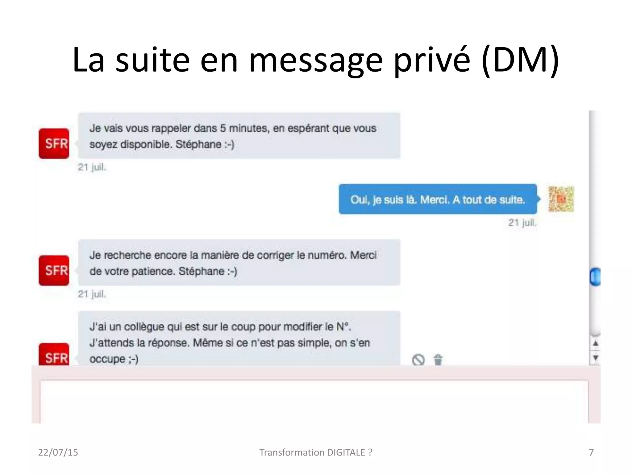 La suite en message privé (DM)
722/07/15 Transformation DIGITALE ?
 