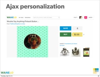 Ajax personalization




                                Proprietary and
Thursday, April 18, 13          Confidential      62
 