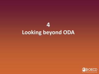 4
Looking beyond ODA
 