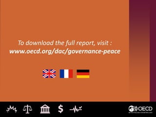 To download the full report, visit :
www.oecd.org/dac/governance-peace
 