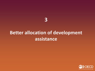 3
Better allocation of development
assistance
 
